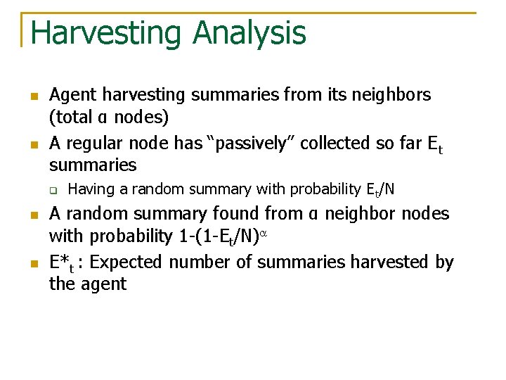 Harvesting Analysis n n Agent harvesting summaries from its neighbors (total α nodes) A