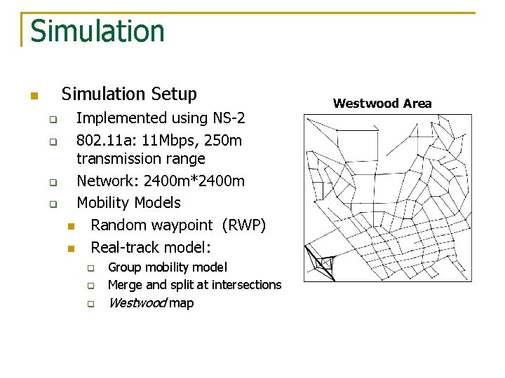 Simulation Setup n q q Implemented using NS-2 802. 11 a: 11 Mbps, 250