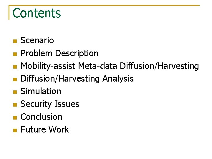 Contents n n n n Scenario Problem Description Mobility-assist Meta-data Diffusion/Harvesting Analysis Simulation Security