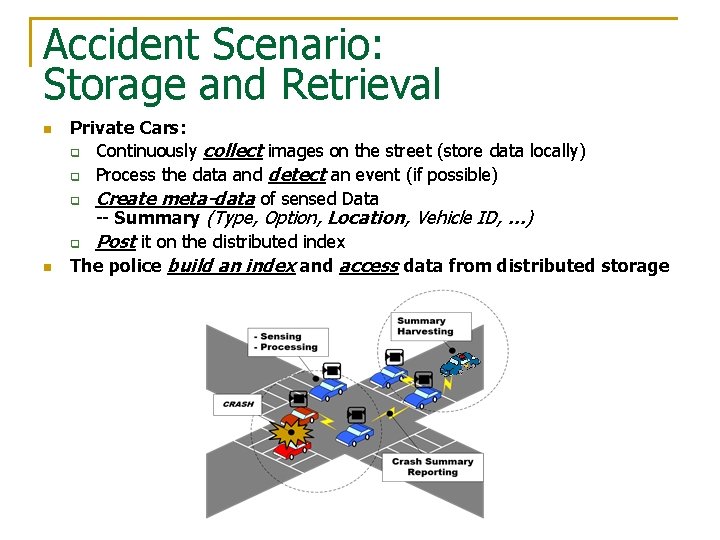 Accident Scenario: Storage and Retrieval n n Private Cars: q Continuously collect images on