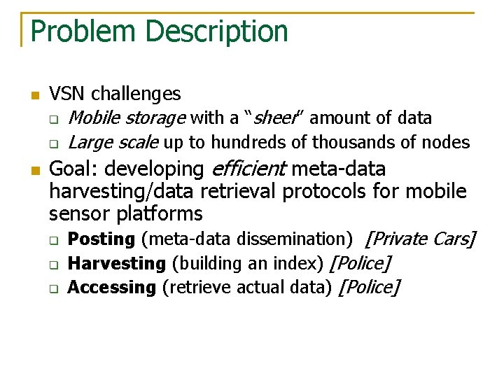 Problem Description n n VSN challenges q Mobile storage with a “sheer” amount of