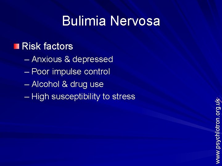 Bulimia Nervosa – Anxious & depressed – Poor impulse control – Alcohol & drug