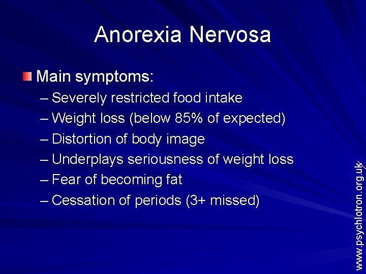 Anorexia Nervosa – Severely restricted food intake – Weight loss (below 85% of expected)