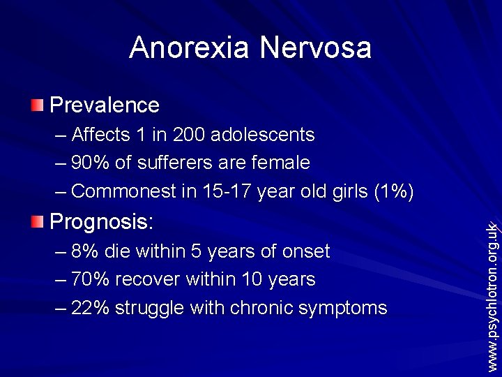 Anorexia Nervosa Prevalence Prognosis: – 8% die within 5 years of onset – 70%