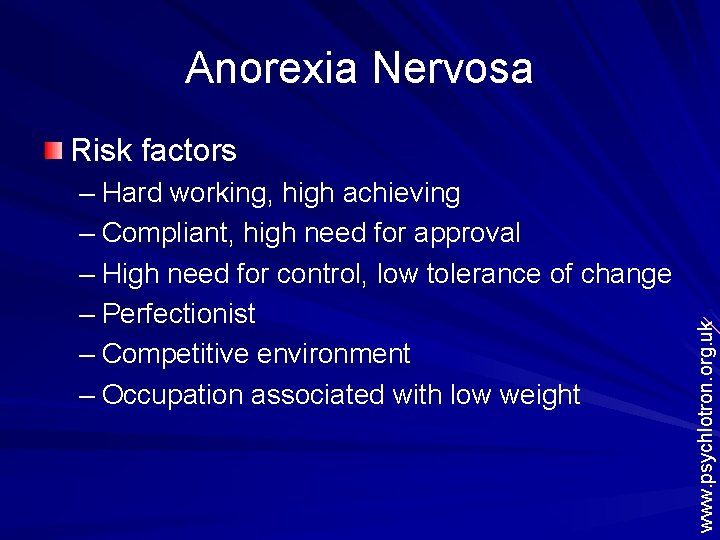 Anorexia Nervosa – Hard working, high achieving – Compliant, high need for approval –