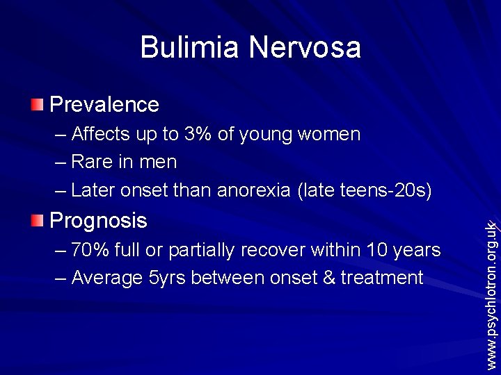 Bulimia Nervosa Prevalence Prognosis – 70% full or partially recover within 10 years –