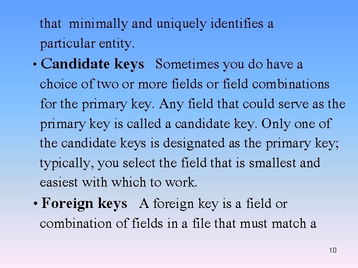 that minimally and uniquely identifies a particular entity. • Candidate keys Sometimes you do