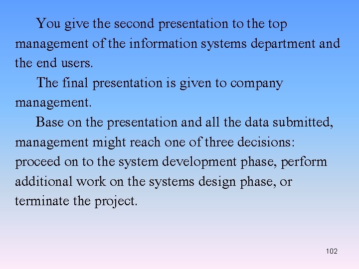 You give the second presentation to the top management of the information systems department