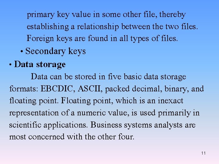 primary key value in some other file, thereby establishing a relationship between the two