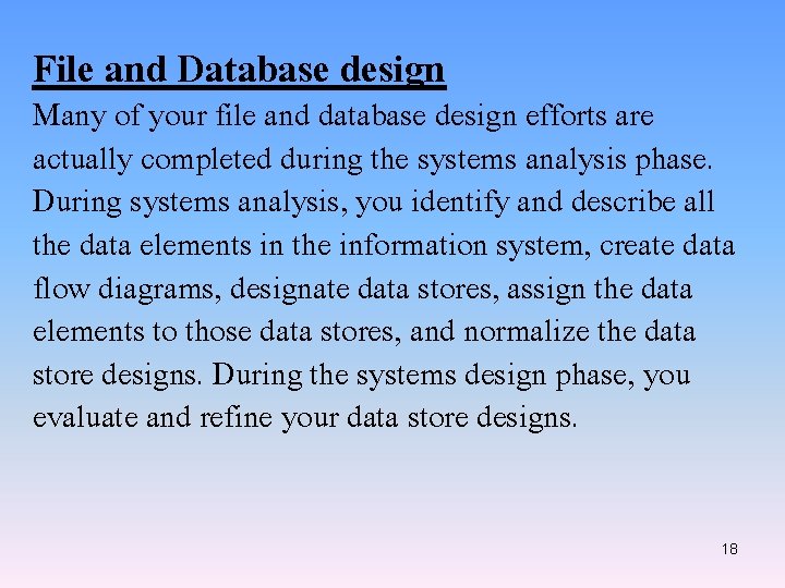 File and Database design Many of your file and database design efforts are actually