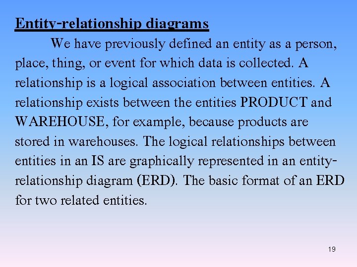 Entity-relationship diagrams We have previously defined an entity as a person, place, thing, or