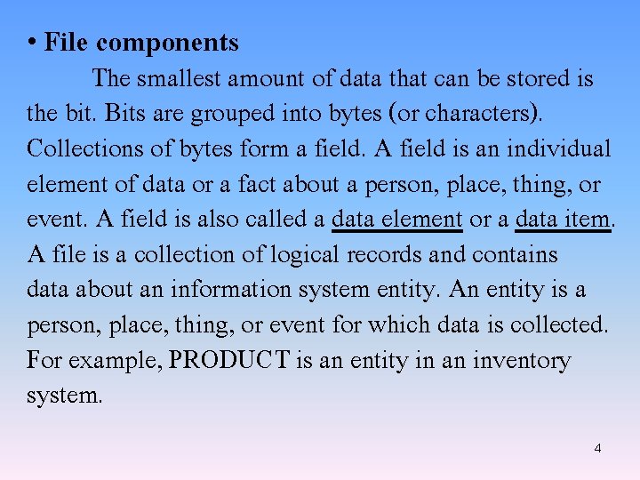  • File components The smallest amount of data that can be stored is