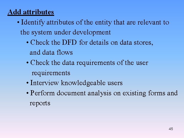 Add attributes • Identify attributes of the entity that are relevant to the system