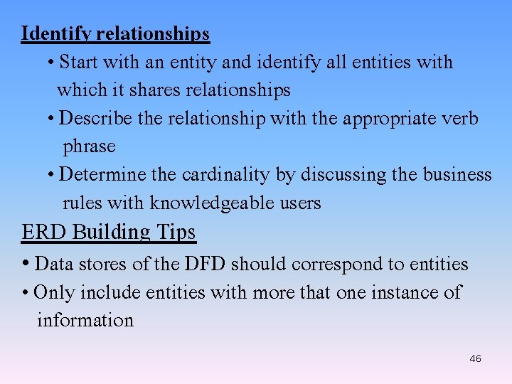 Identify relationships • Start with an entity and identify all entities with which it