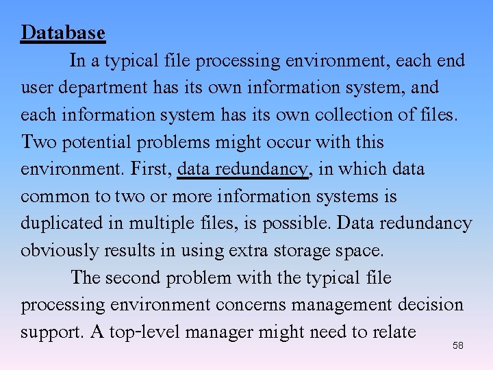 Database In a typical file processing environment, each end user department has its own