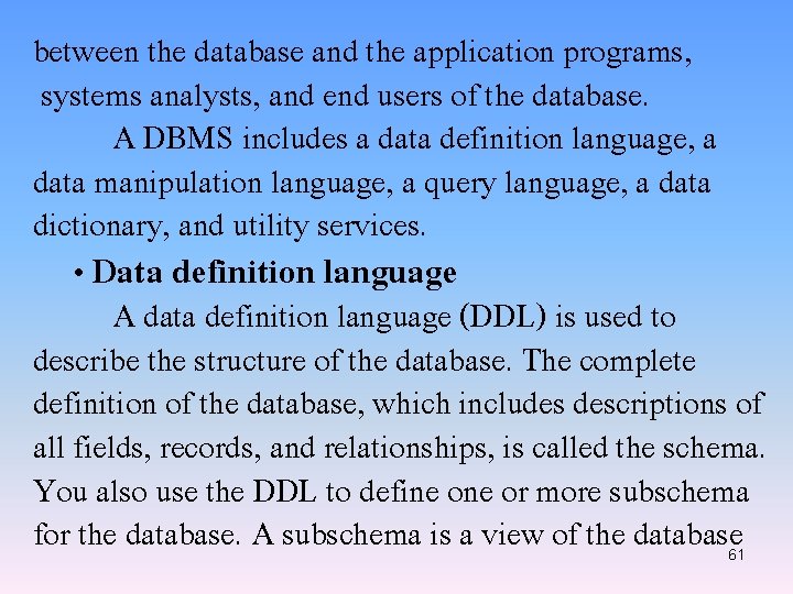 between the database and the application programs, systems analysts, and end users of the