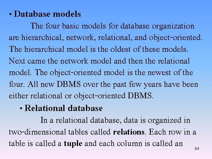  • Database models The four basic models for database organization are hierarchical, network,