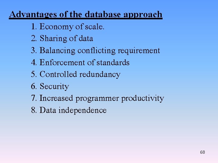 Advantages of the database approach 1. Economy of scale. 2. Sharing of data 3.