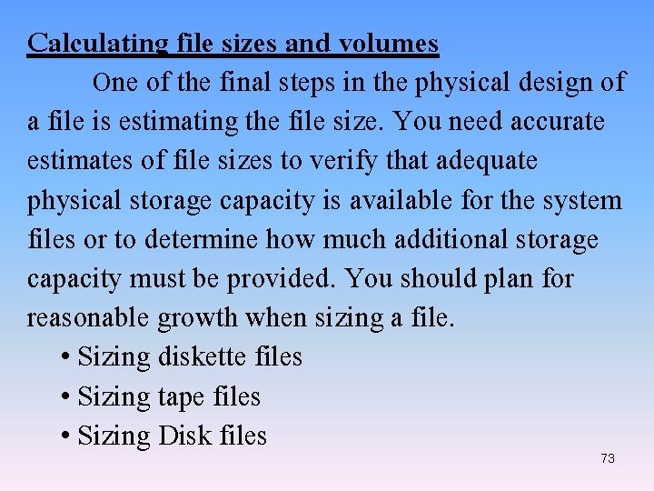 Calculating file sizes and volumes One of the final steps in the physical design