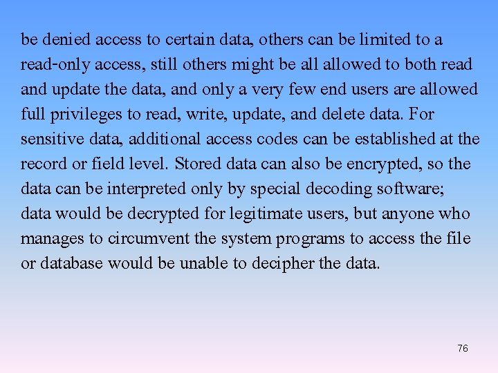 be denied access to certain data, others can be limited to a read-only access,