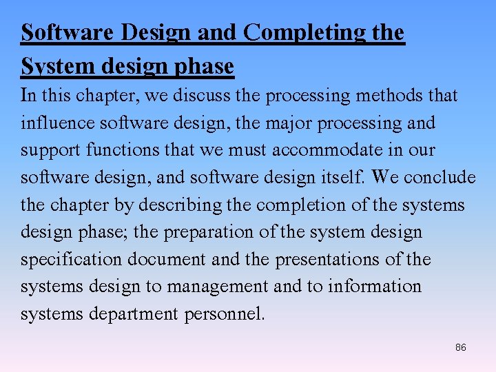 Software Design and Completing the System design phase In this chapter, we discuss the