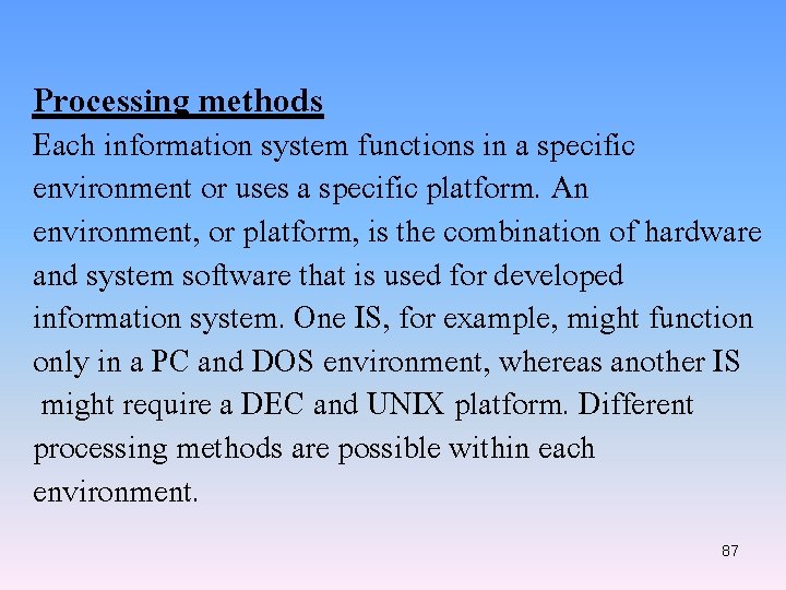 Processing methods Each information system functions in a specific environment or uses a specific