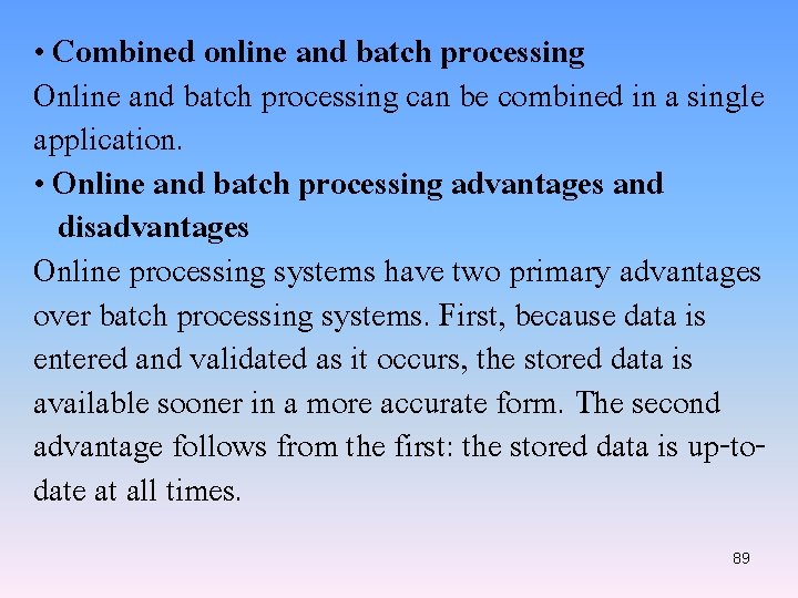  • Combined online and batch processing Online and batch processing can be combined