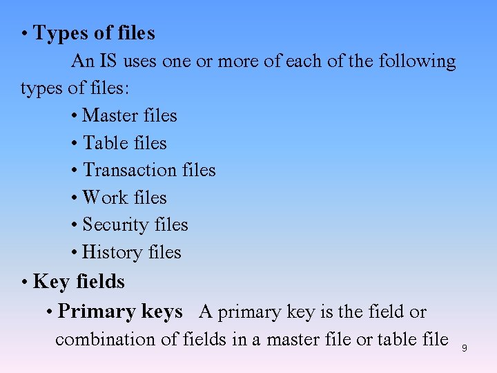  • Types of files An IS uses one or more of each of