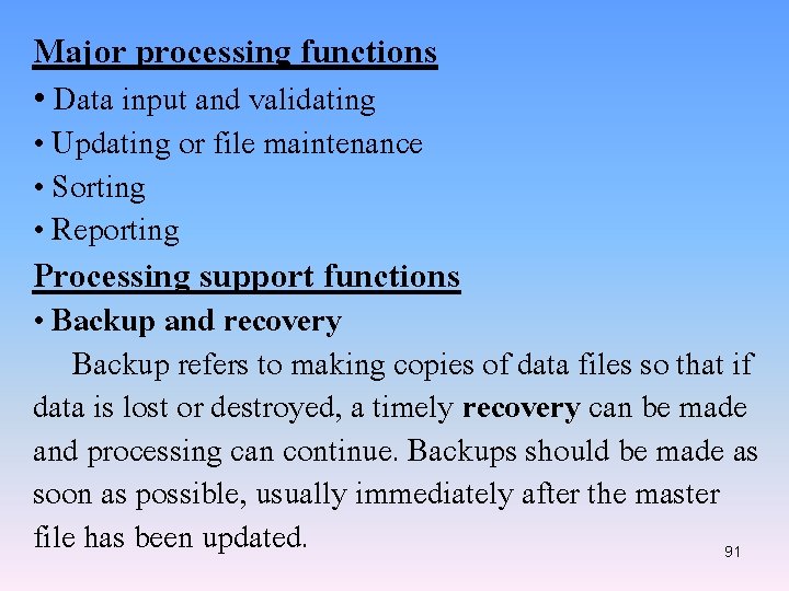 Major processing functions • Data input and validating • Updating or file maintenance •