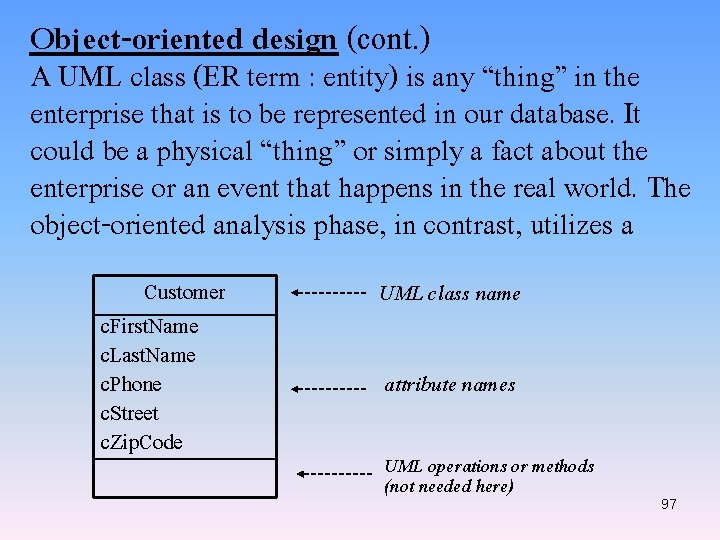 Object-oriented design (cont. ) A UML class (ER term : entity) is any “thing”