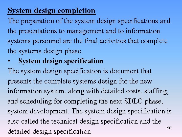 System design completion The preparation of the system design specifications and the presentations to