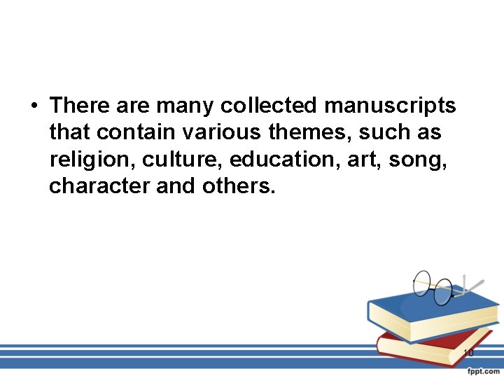  • There are many collected manuscripts that contain various themes, such as religion,