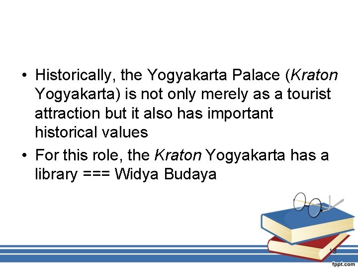  • Historically, the Yogyakarta Palace (Kraton Yogyakarta) is not only merely as a