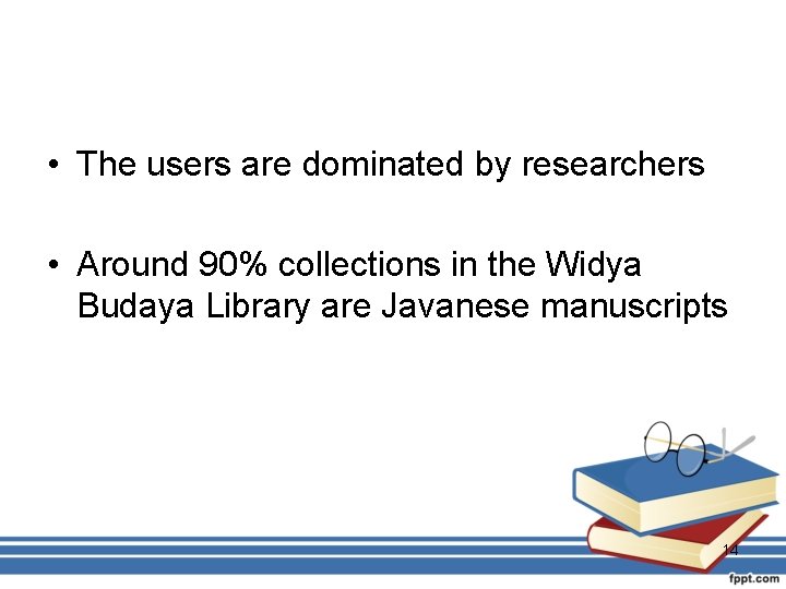  • The users are dominated by researchers • Around 90% collections in the