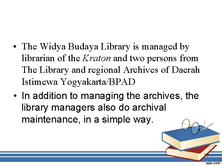  • The Widya Budaya Library is managed by librarian of the Kraton and