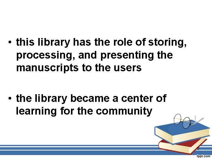  • this library has the role of storing, processing, and presenting the manuscripts
