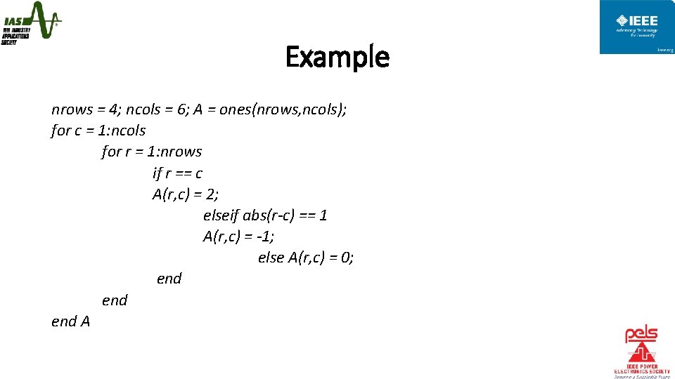 Example nrows = 4; ncols = 6; A = ones(nrows, ncols); for c =