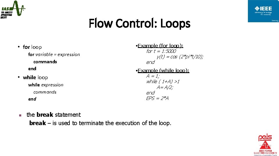 Flow Control: Loops • for loop for variable = expression commands end • while