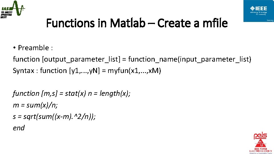 Functions in Matlab – Create a mfile • Preamble : function [output_parameter_list] = function_name(input_parameter_list)