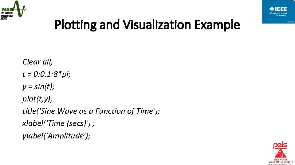 Plotting and Visualization Example Clear all; t = 0: 0. 1: 8*pi; y =