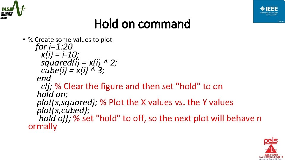 Hold on command • % Create some values to plot for i=1: 20 x(i)