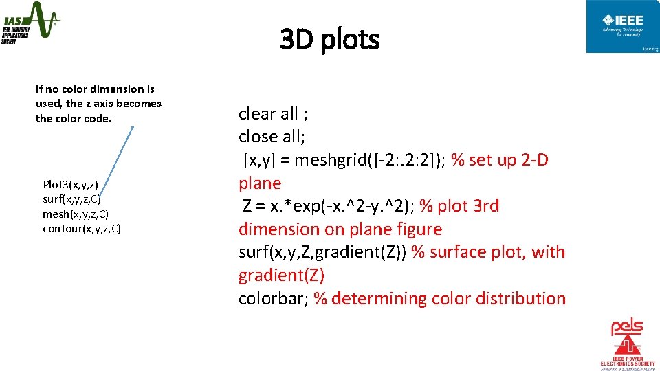 3 D plots If no color dimension is used, the z axis becomes the