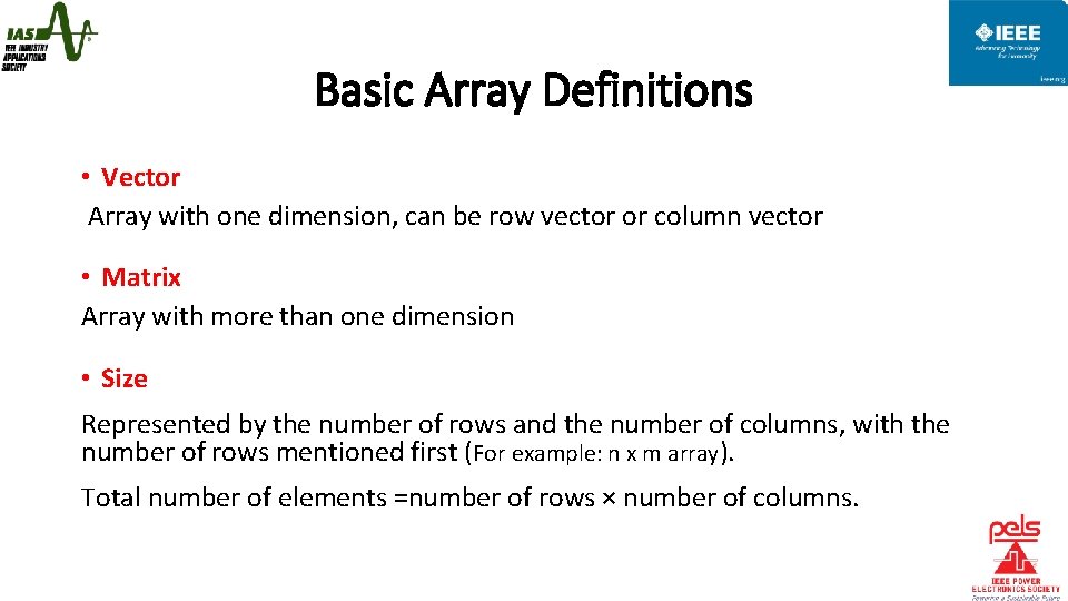 Basic Array Definitions • Vector Array with one dimension, can be row vector or