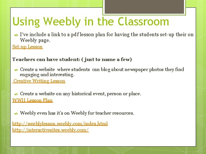 Using Weebly in the Classroom I’ve include a link to a pdf lesson plan