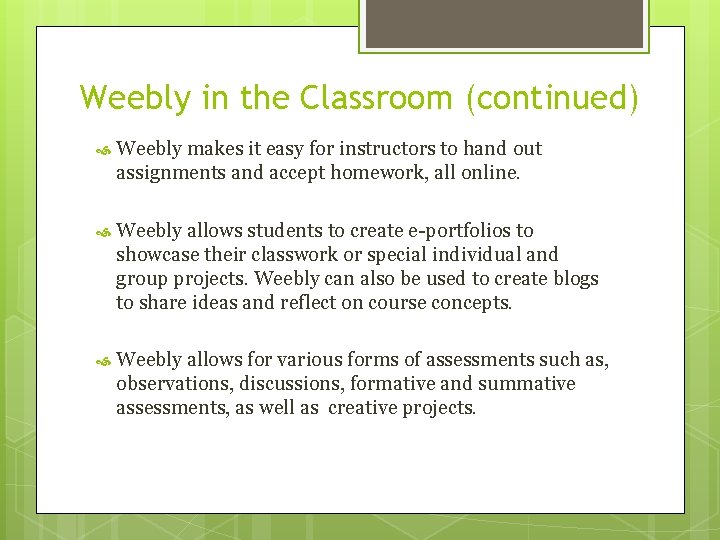 Weebly in the Classroom (continued) Weebly makes it easy for instructors to hand out
