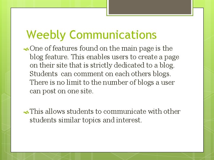 Weebly Communications One of features found on the main page is the blog feature.