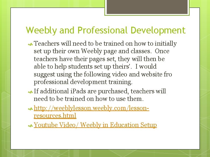 Weebly and Professional Development Teachers will need to be trained on how to initially