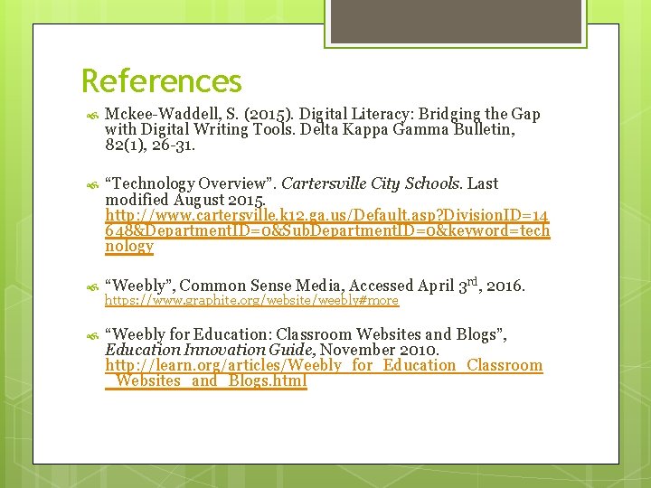 References Mckee-Waddell, S. (2015). Digital Literacy: Bridging the Gap with Digital Writing Tools. Delta