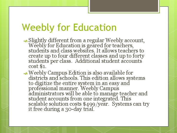Weebly for Education Slightly different from a regular Weebly account, Weebly for Education is