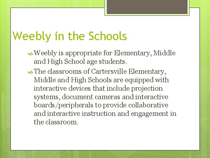 Weebly in the Schools Weebly is appropriate for Elementary, Middle and High School age